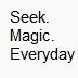 Seek.Magic.Everyday